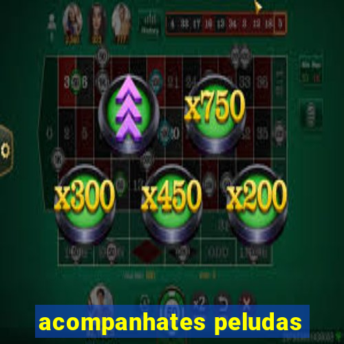 acompanhates peludas